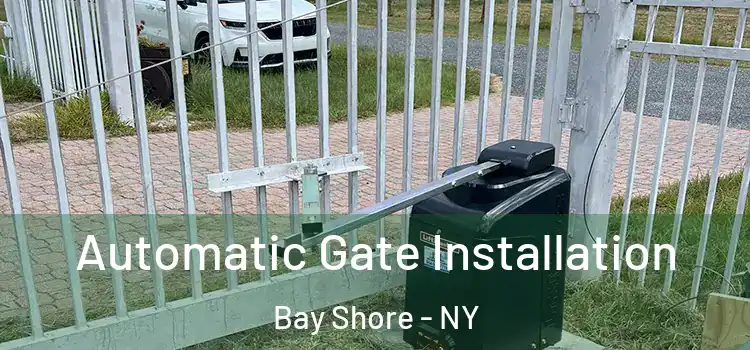 Automatic Gate Installation Bay Shore - NY