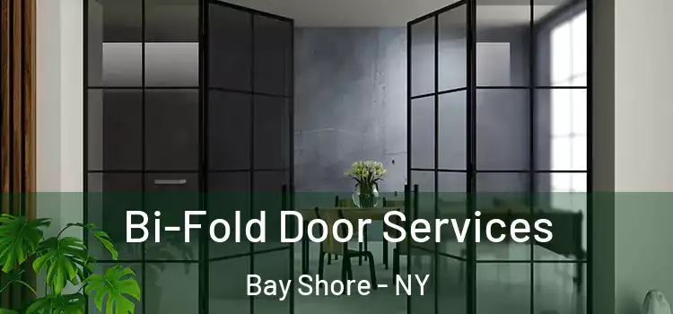 Bi-Fold Door Services Bay Shore - NY