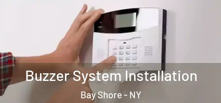 Buzzer System Installation Bay Shore - NY