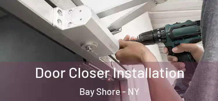 Door Closer Installation Bay Shore - NY