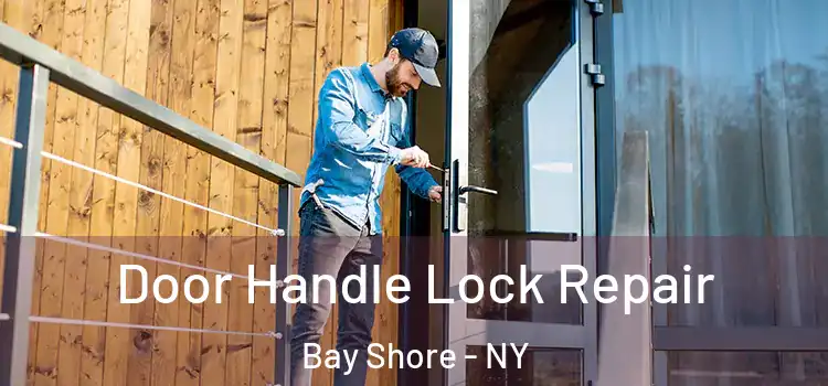 Door Handle Lock Repair Bay Shore - NY