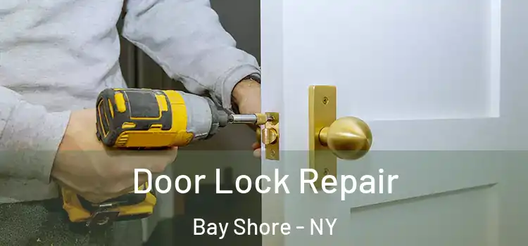 Door Lock Repair Bay Shore - NY