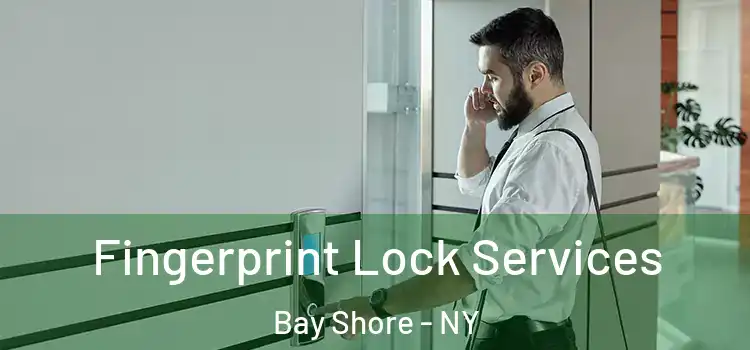 Fingerprint Lock Services Bay Shore - NY