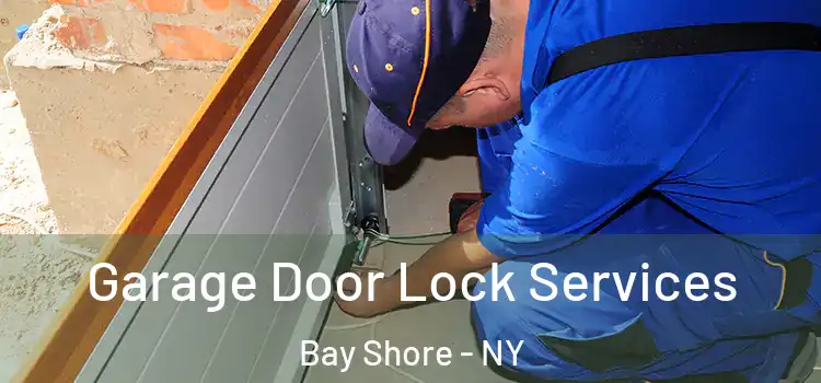 Garage Door Lock Services Bay Shore - NY