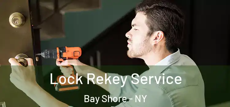 Lock Rekey Service Bay Shore - NY