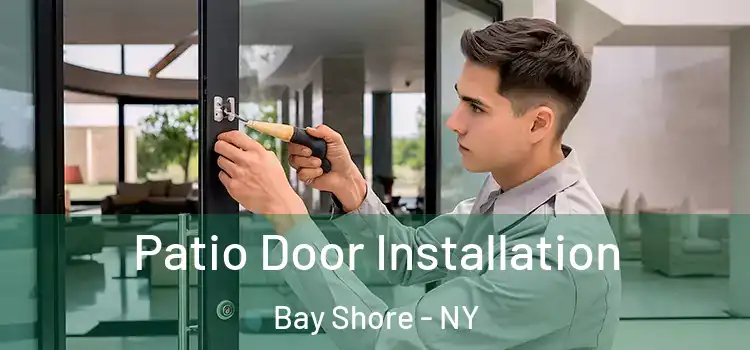 Patio Door Installation Bay Shore - NY