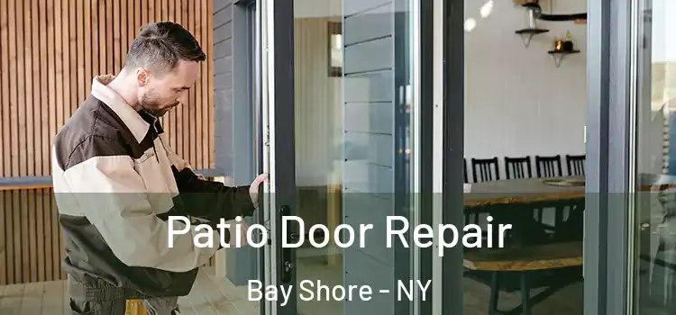 Patio Door Repair Bay Shore - NY