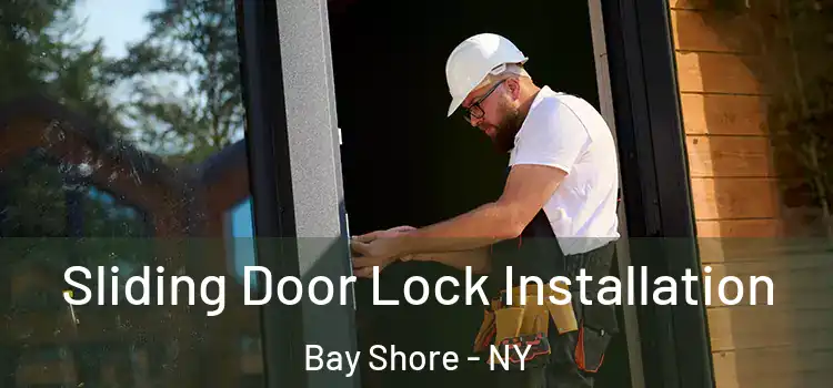 Sliding Door Lock Installation Bay Shore - NY