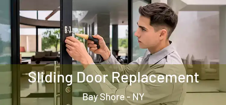 Sliding Door Replacement Bay Shore - NY