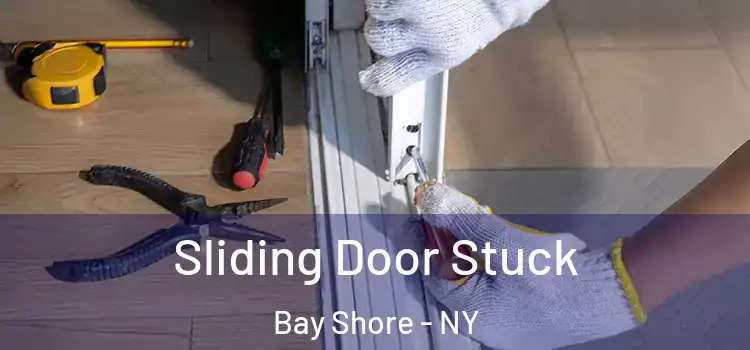 Sliding Door Stuck Bay Shore - NY