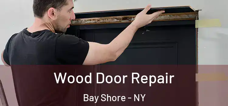 Wood Door Repair Bay Shore - NY