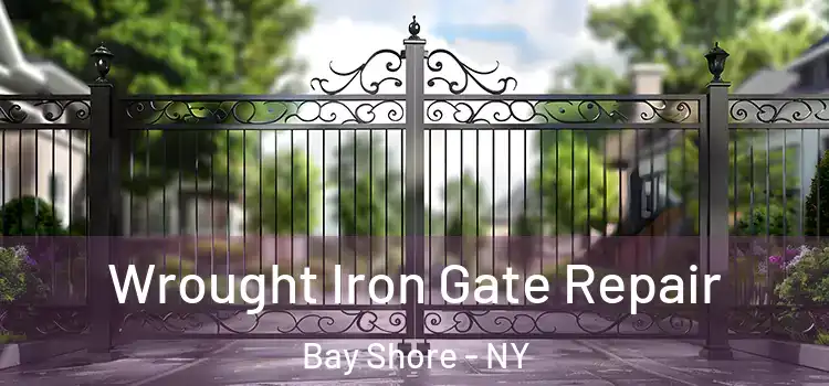 Wrought Iron Gate Repair Bay Shore - NY